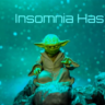 Insomnia Has Yoda.